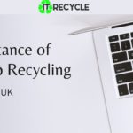 Importance of Laptop Recycling