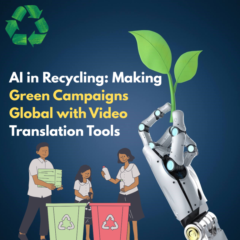AI in Recycling: Making Green Campaigns Global with Video Translation Tools
